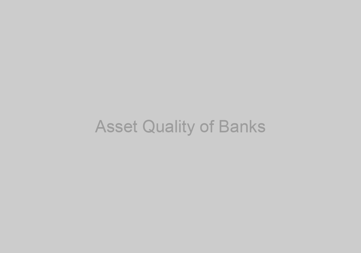 Asset Quality of Banks